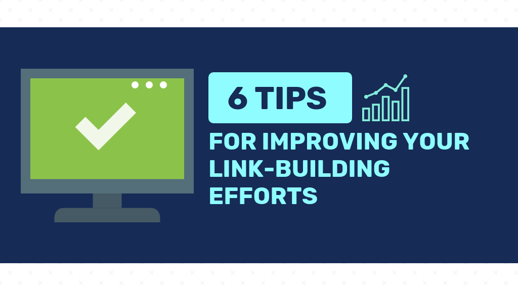 6 Tips for Improving Your SEO Link Building Efforts